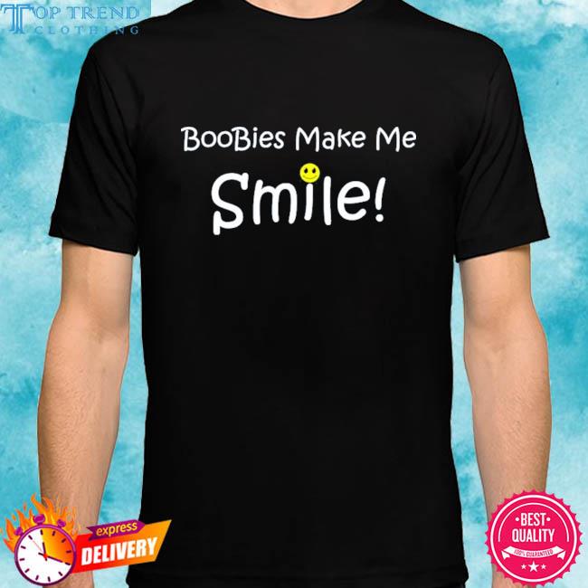 Premium boobies make me smile shirt