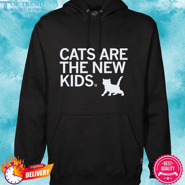 Premium cats are the new kids 2023 s hoodie