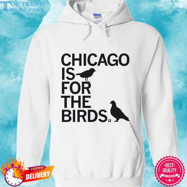 Premium chicago is for the birds 2023 s hoodie