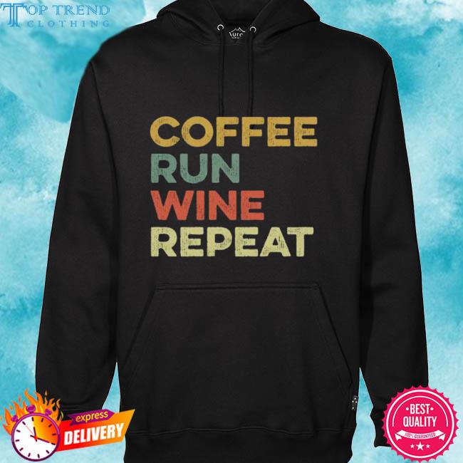 Premium coffee run wine repeat s hoodie