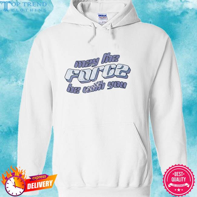 Premium may the force be with you s hoodie