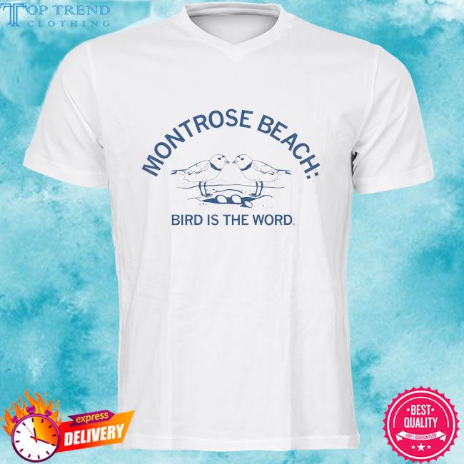Premium montrose beach bird is the word shirt