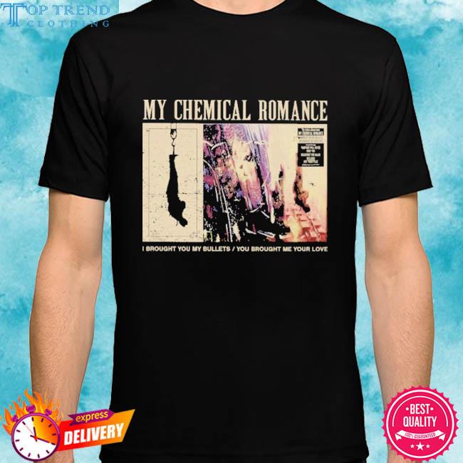 Premium my chemical romance I brought you my bullets you brought me your love shirt