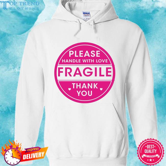 Premium please handle with love fragile thank you 2023 s hoodie