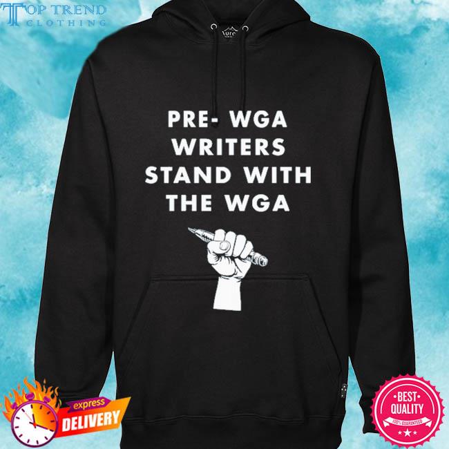 Premium prewga writers stand with the wga s hoodie