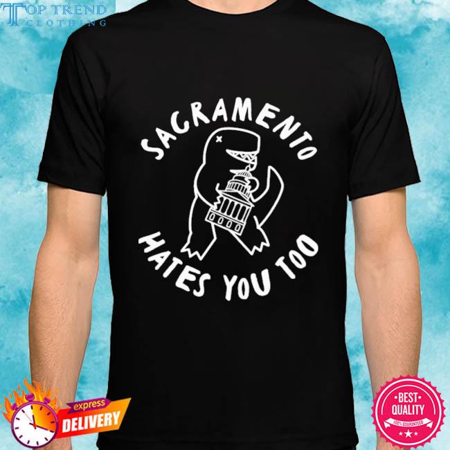 Premium sacramento hates you too 2023 shirt