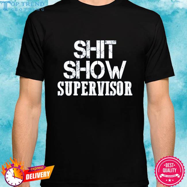 Premium shitshow supervisor shirt