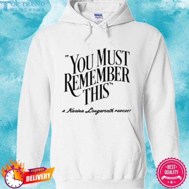 Premium you must remember this 2023 s hoodie