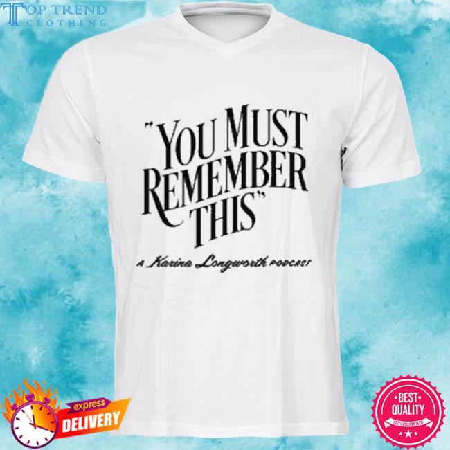 Premium you must remember this 2023 shirt