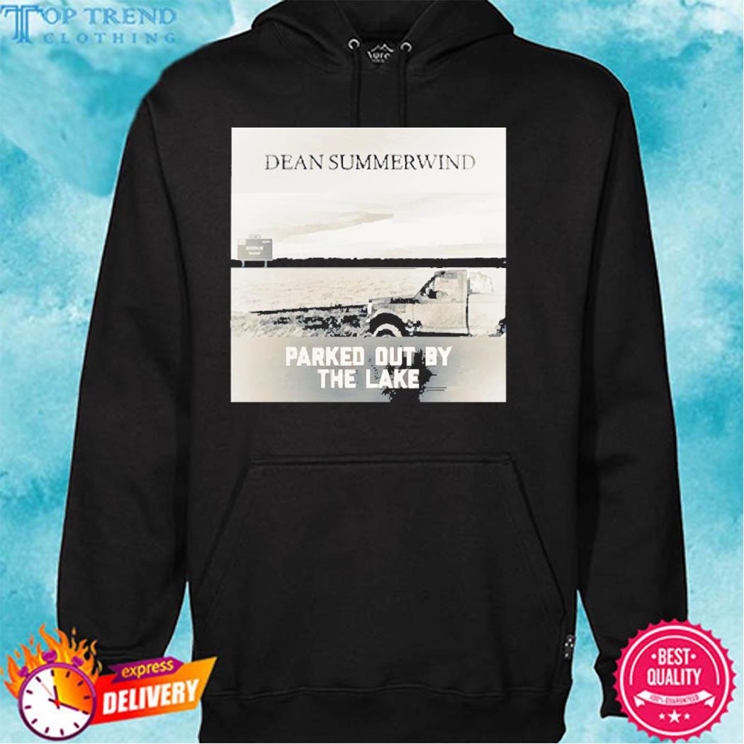 Official Dean Summerwind Parked Out By The Lake T Shirt hoodie