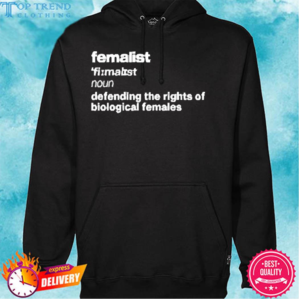 Official Femalist Noun Defending The Rights Of Biological Females Shirt hoodie