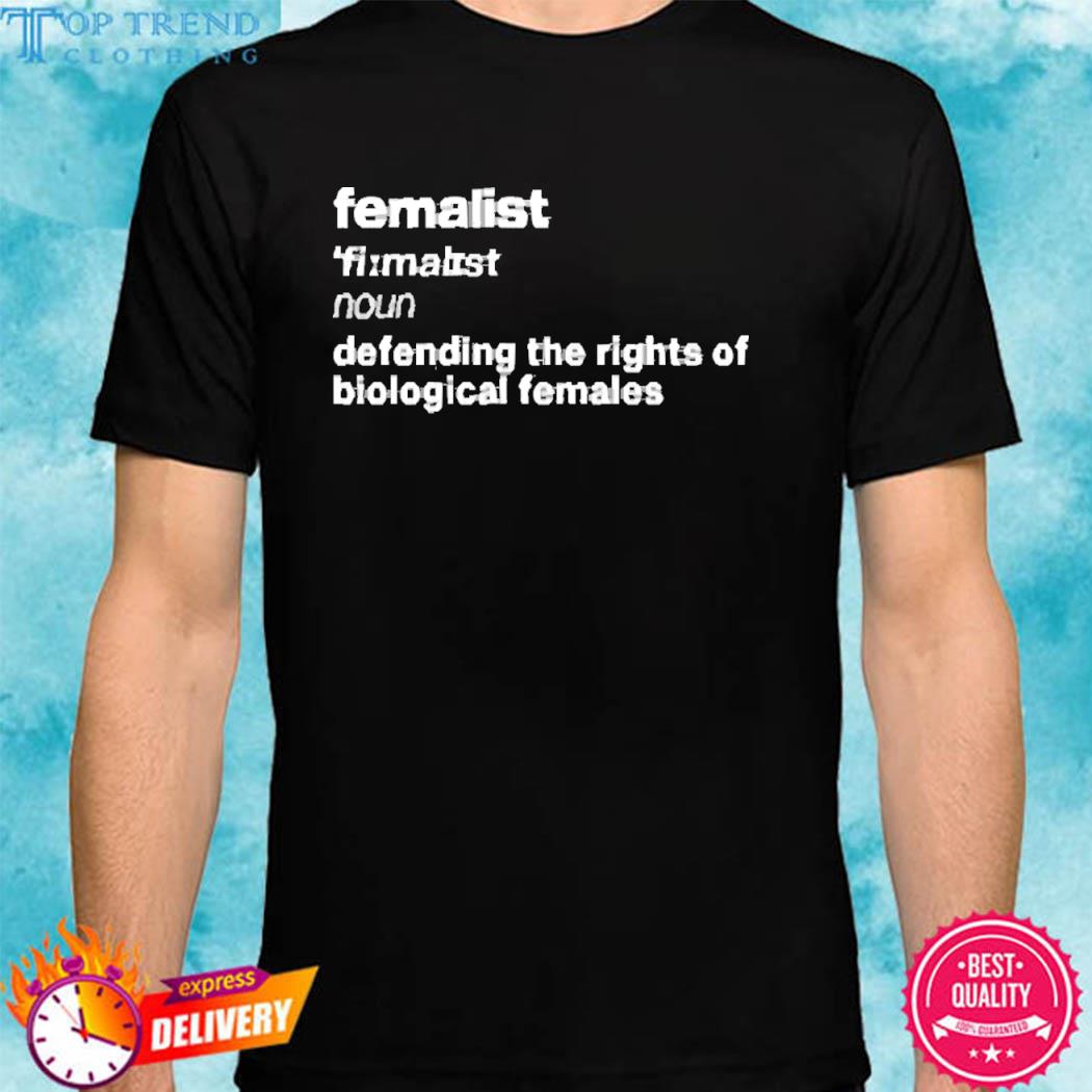 Official Femalist Noun Defending The Rights Of Biological Females Shirt