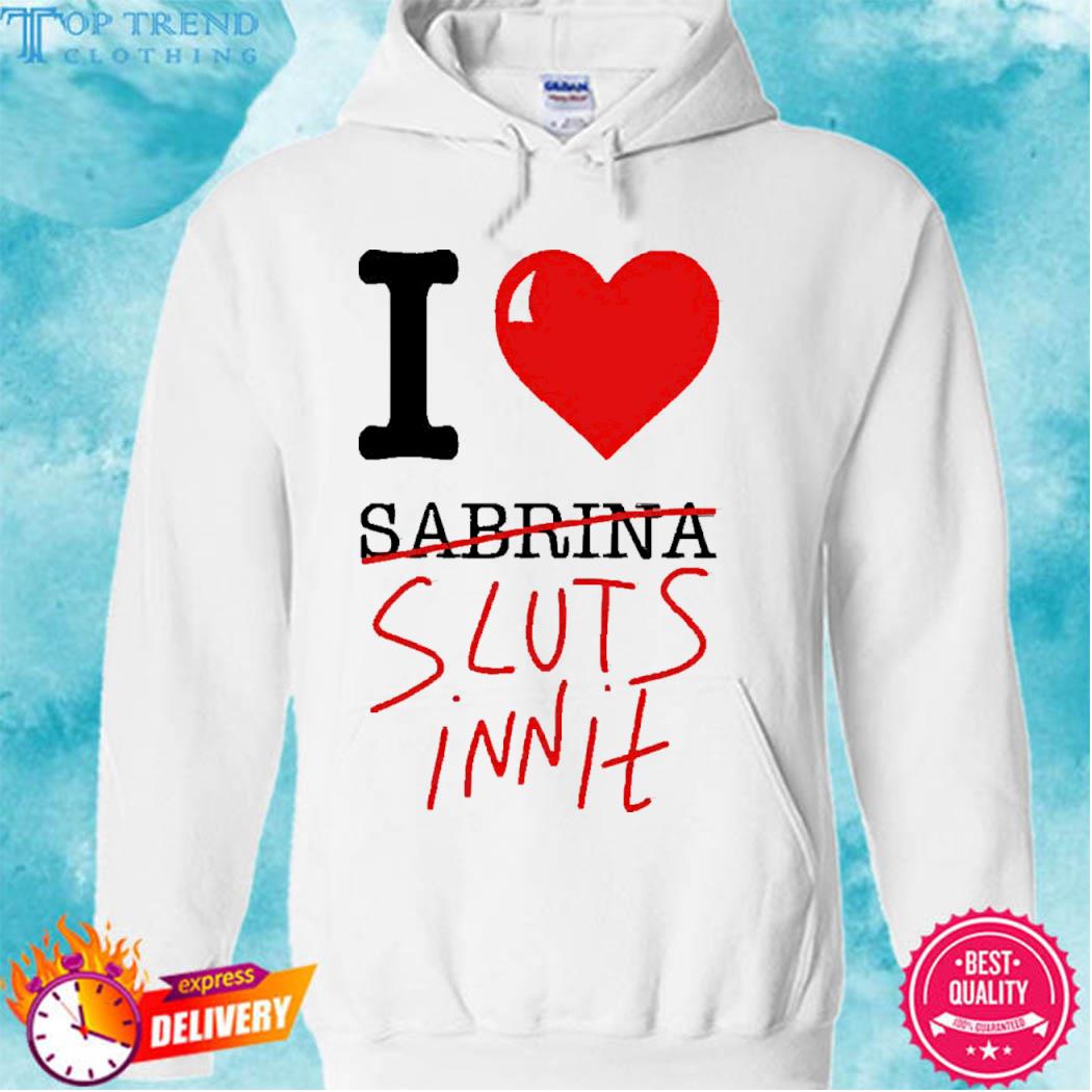 Official I Heart Sabrina Sluts Innit T Shirt hoodie