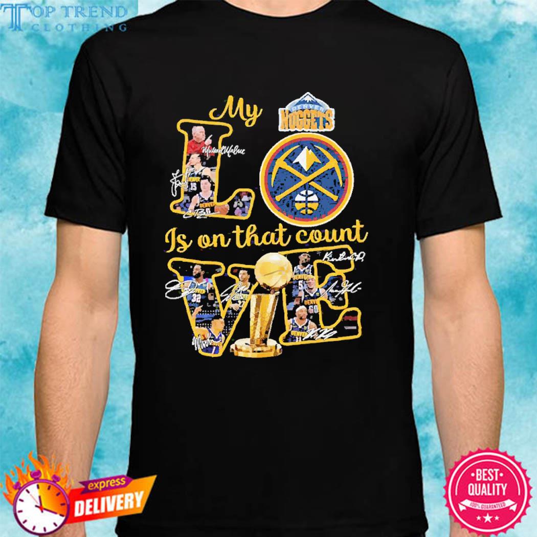 Official My Love Denver Nuggets Is On That Count T-Shirt