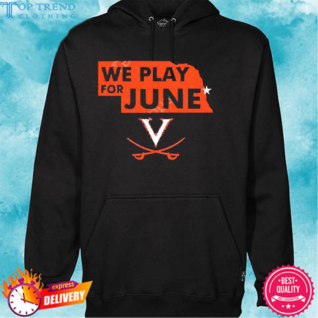 Official Nebraska We Play For June Virginia Cavaliers Tee Shirt hoodie