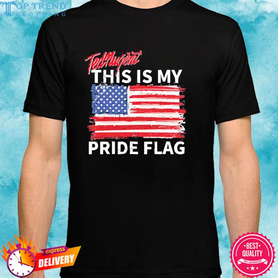 Official Real America’s Voice Ted Nugent This Is My Pride Flag Shirt