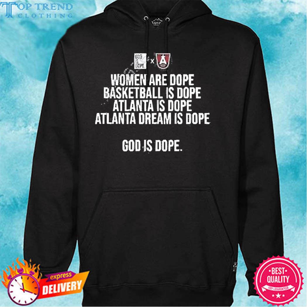Official Women Are Dope Basketball Is Dope Atlanta Is Dope Atlanta Dream Is Dope Shirt hoodie
