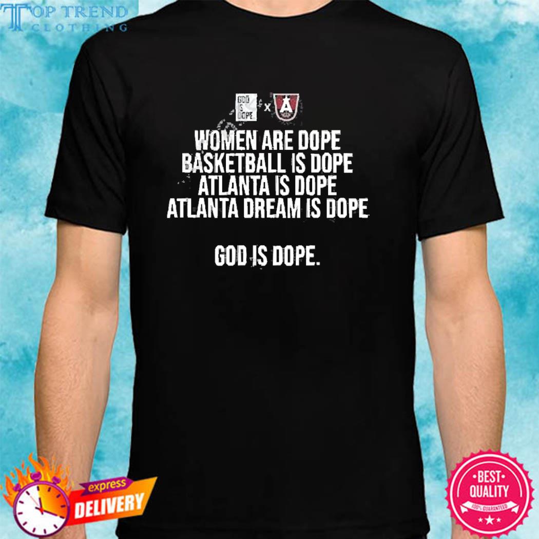 Official Women Are Dope Basketball Is Dope Atlanta Is Dope Atlanta Dream Is Dope Shirt